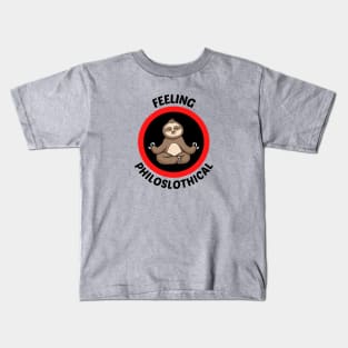 Feeling Philoslothical - Philosophical Sloth Pun Kids T-Shirt